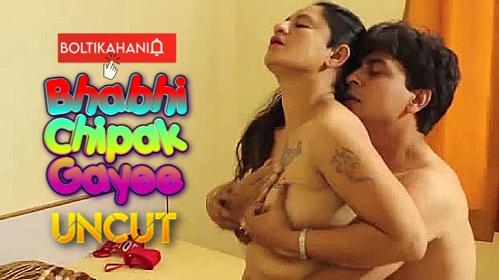 Bhabhi Chipak Gayee – 2021 – Hindi Hot Short Film – Boltikahani
