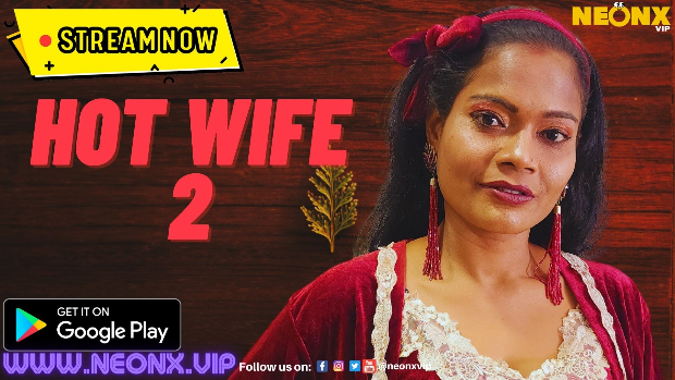Hot Wife – P02 – 2023 – Hindi UNCUT Short Film – Neonx