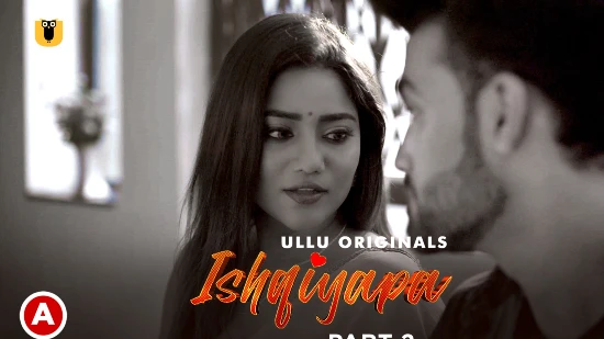 Ishqiyapa S01P02 – 2022 – Hindi Hot Web Series – UllU
