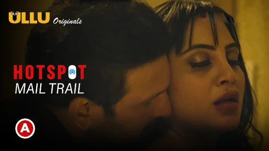 Hotspot – Mail Trail – 2022 – Hindi Hot Web Series – UllU