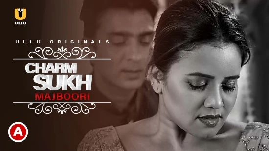 Charmsukh – Majboori – 2022 – Hindi Hot Web Series – UllU