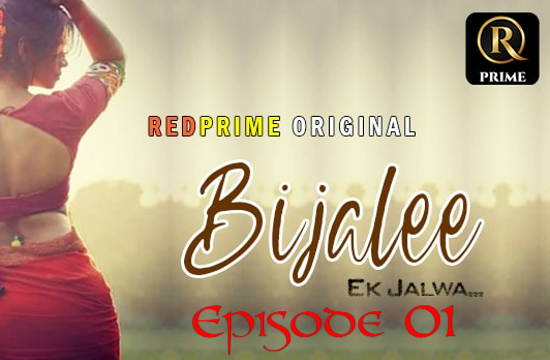 Bijlee S01E01 – 2021 – Hindi Hot Web Series – RedPrime