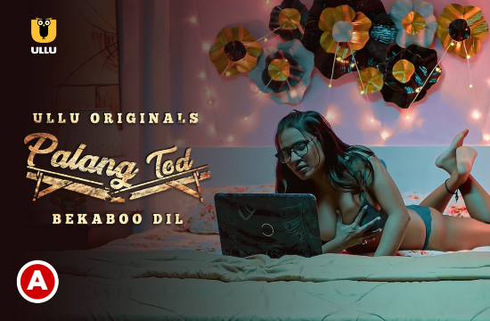 Palang Tod – Bekaboo Dil – 2020 – Hindi Hot Web Series – UllU