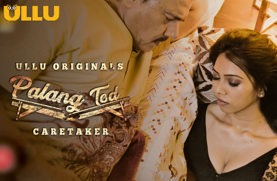 Palang Tod – Caretaker P01 – 2020 – Hindi Hot Web Series – UllU