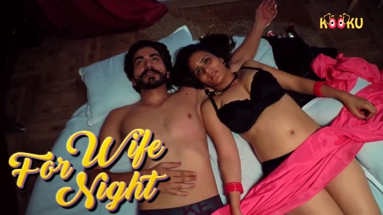Wife For Night – 2020 – Hindi Hot Web Series – KooKu