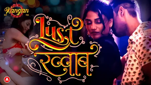 Lust Khwab – S01E01 – 2023 – Hindi Hot Series – Kangan