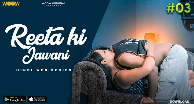 Reeta Ki Jawani – S01E03 – 2022 – Hindi Hot Web Series – WooW