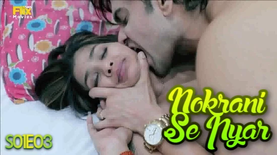 Nokrani Se Pyar – S01E03 – 2021 – Hindi Hot Web Series – FlixSKSMovies