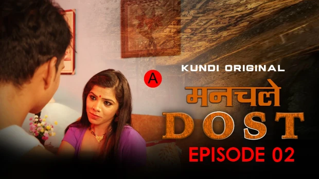 Manchale Dost – S01E02 – 2023- Hindi Hot Web Series – KundiApp