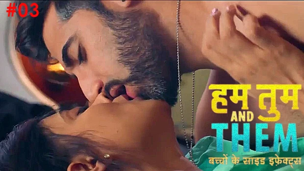 Hum Tum & Them – S01E03 – 2020 – Hindi Hot Web Series