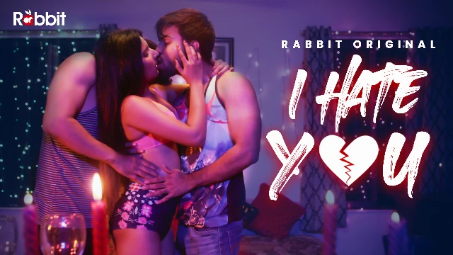 I Hate You – S01E03 – 2021 – Hindi Hot Web Series – Rabbit