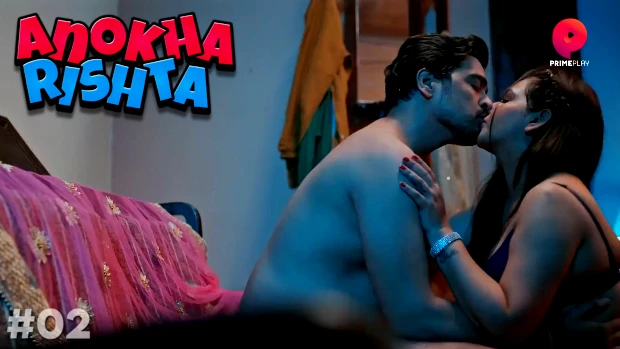 Anokha Rishta – S01E02 – 2023 – Hindi Hot Web Series – PrimePlay