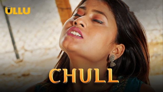 Chull – P012 – 2023 – Hindi Hot Web Series – UllU