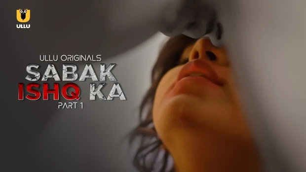 Sabak Ishq Ka – P01 – 2023 – Hindi Hot Web Series – UllU