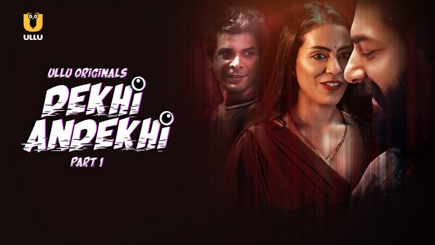 Dekhi Andekhi – P01 – 2023 – Hindi Hot Web Series – UllU