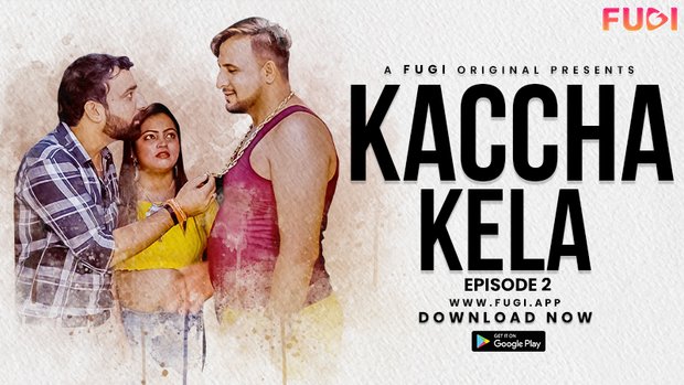 Kacha Kela – S01E02 – 2023 – Hindi Uncut Web Series – Fugi