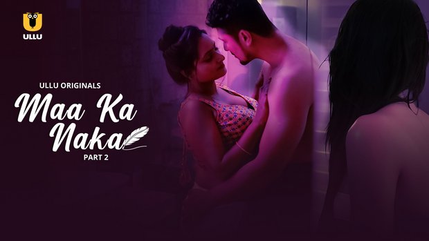 Maa Ka Naka – P02 – 2023 – Hindi Hot Web Series – UllU