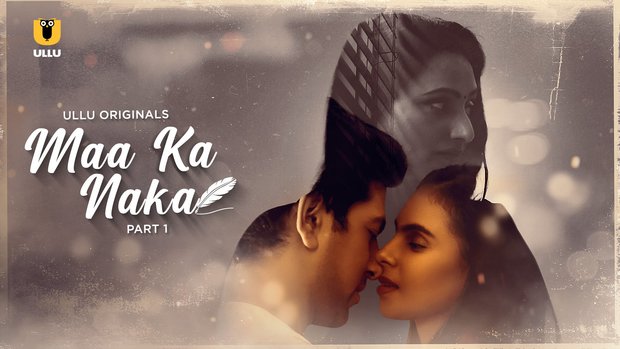 Maa Ka Naka – P01 – 2023 – Hindi Hot Web Series – UllU