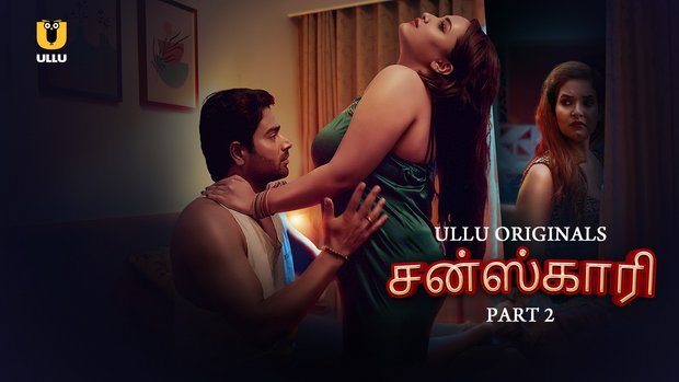 Sanskari – P02 – 2023 – Tamil Hot Web Series – UllU
