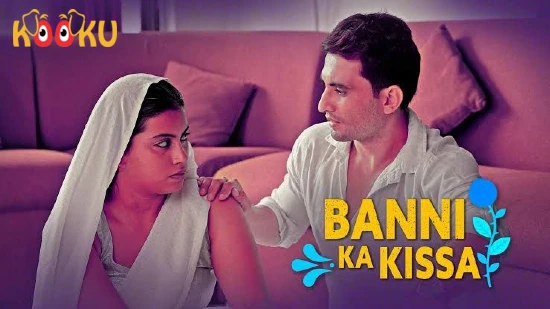 Banni Ka Kissa – 2022 – Hindi Hot Web Series – KooKu