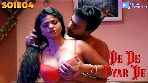 De De Pyar De – S01E04 – 2023 – Hindi Hot Web Series – DigiMoviePlex