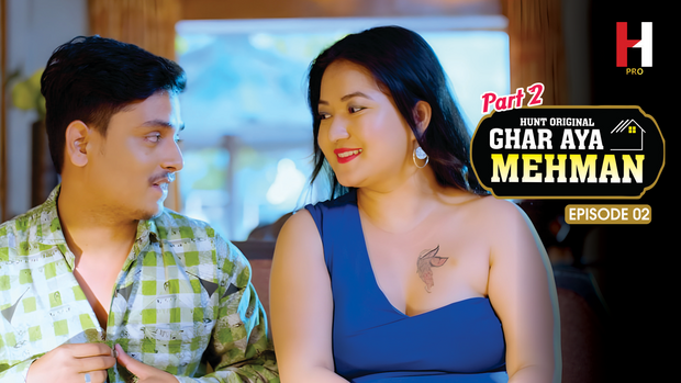 Ghar Aya Mehman – S02E02 – 2023 – Hindi Hot Web Series – HuntCinema