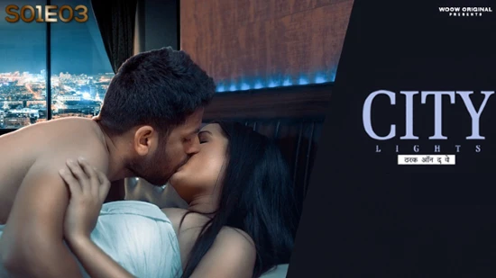 City Lights – S01E03 – 2023 – Hindi Hot Web Series – Woow