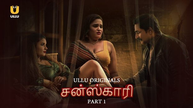 Sanskari – P01 – 2023 – Tamil Hot Web Series – UllU
