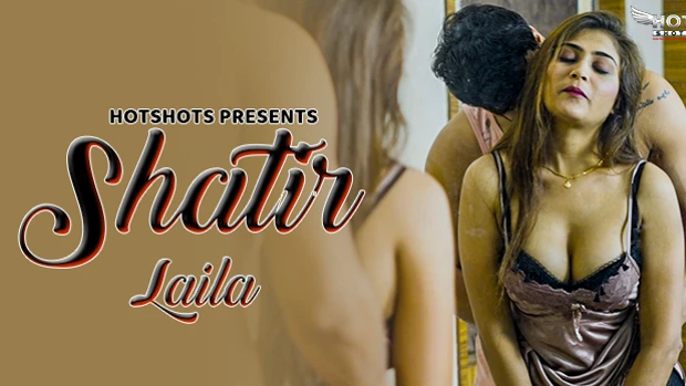 Shatir Laila – 2024 – Hindi Hot Short Film – Hotshots