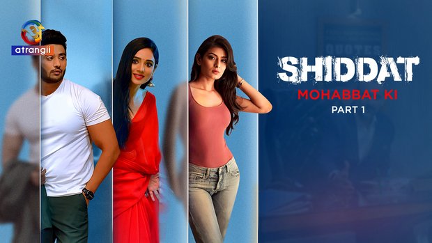Shiddat – Mohabbat Ki – P01 – 2024 – Hindi Hot Web Series – Atrangii