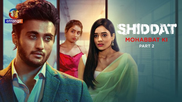 Shiddat – Mohabbat Ki – P03 – 2024 – Hindi Hot Web Series – Atrangii