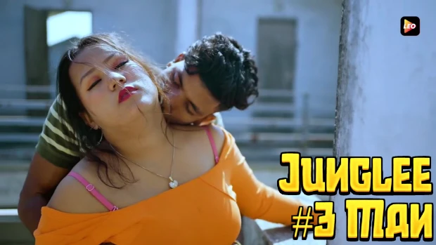 Junglee Man – S01E03 – 2023 – Hindi Hot Short Film – LeoApp