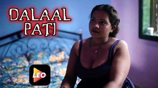 Dalaal Pati – 2023 – Hindi Hot Short Film – LeoApp