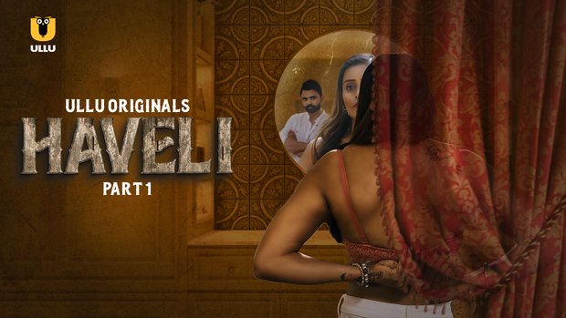 Haveli – P01 – 2024 – Hindi l Hot Web Series – UllU