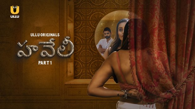 Haveli – P01 – 2024 – Telugu Hot Web Series – UllU