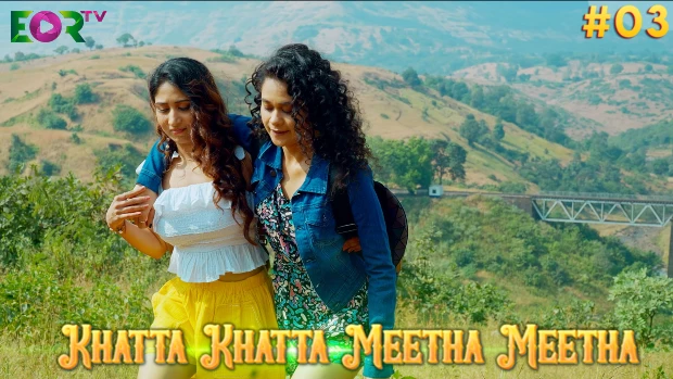 Khatta Khatta Meetha Meetha – P03 – 2024 – Hindi Hot Web Series – Eortv.com