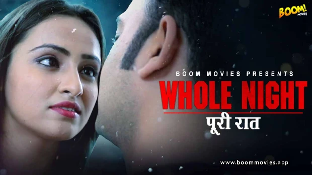 Whole Night – 2021 – Hindi Hot Short Film – BoomMovies.App