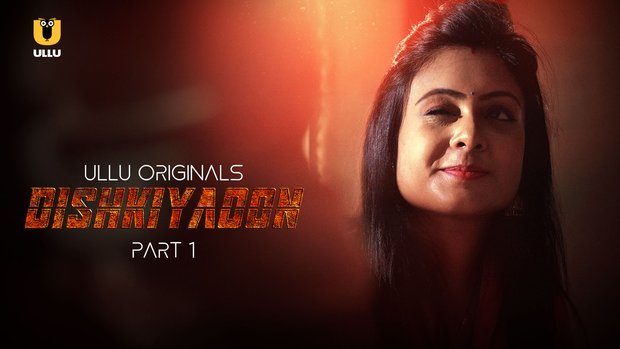 Dishkiyaoon – P01 – 2024 – Hindi Hot Web Serie – UllU