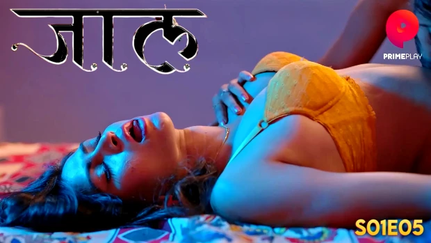 Jaal – S01E05 – 2024 – Hindi Hot Web Series – PrimePlay