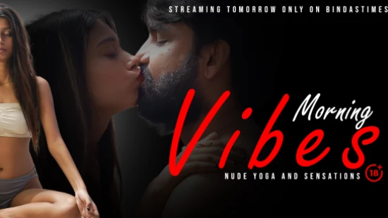 Morning Vibes – 2023 – Hindi Uncut Short Film – BindasTime