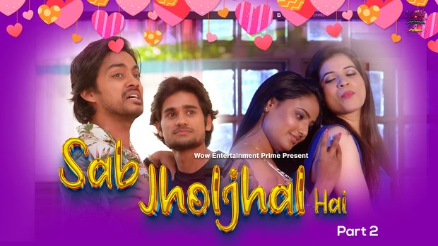 Sab JholJhal Hai – P02 – 2024 – Hindi Hot Web Series – WowEntertainment