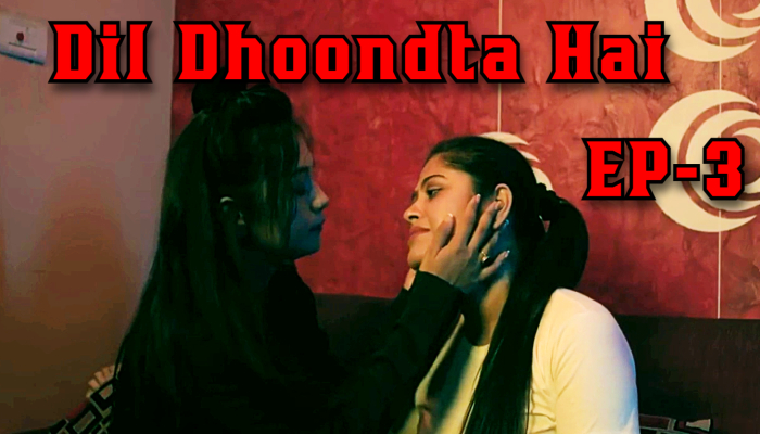 Dil Dhoondta Hai S01E03 (2024) Hindi Hot Web Series PatangMovies
