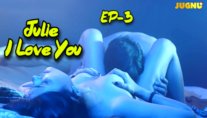 Julie I Love You S01E03 (2024) Hindi Hot Web Series Jugnutv